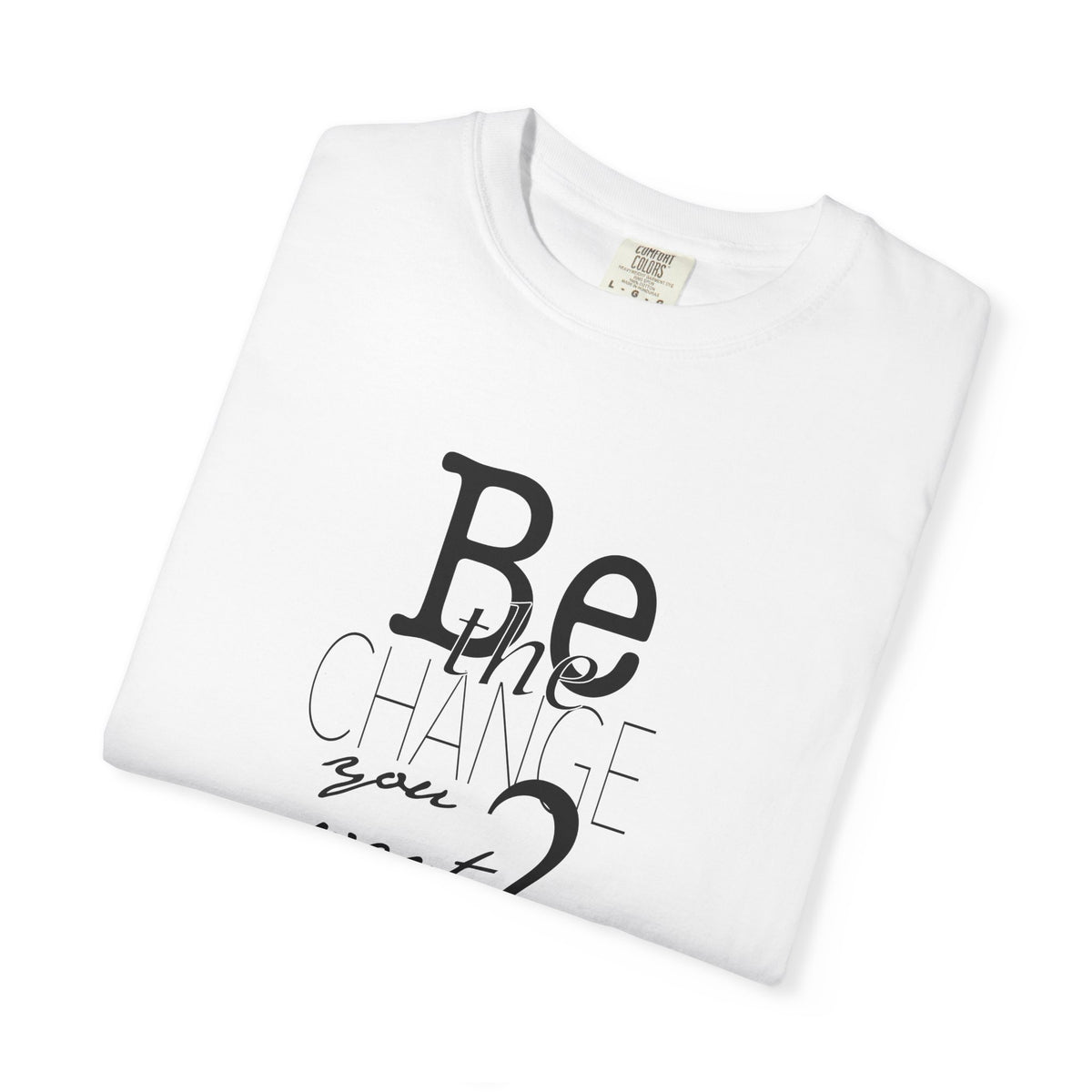 Be the Change You Want 2 See