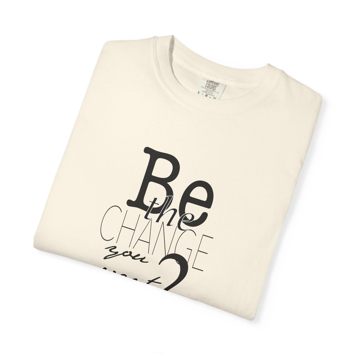 Be the Change You Want 2 See