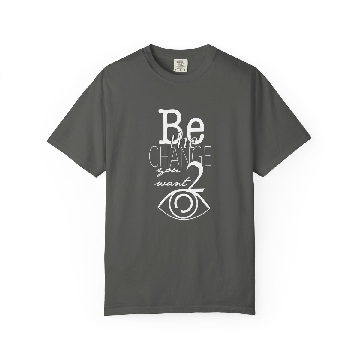 Be the Change You Want 2 See (Dark Tee)
